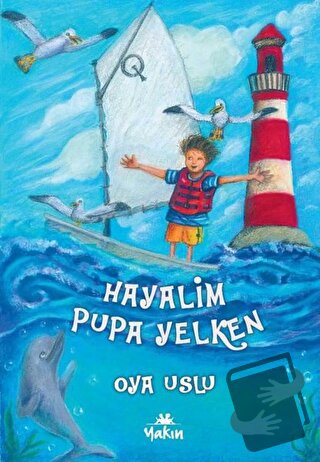 Hayalim Pupa Yelken - Oya Uslu - Yakın Kitabevi - Fiyatı - Yorumları -