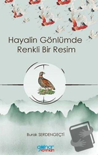 Hayalin Gönlümde Renkli Bir Resim - Burak Serdengeçti - Gülnar Yayınla