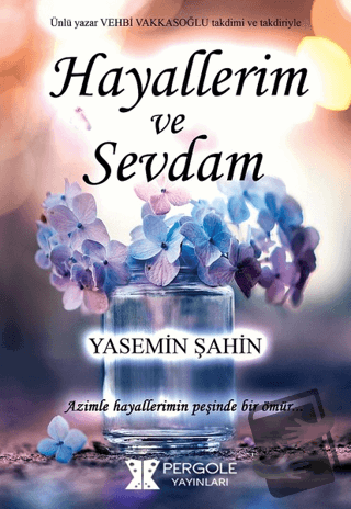 Hayallerim ve Sevdam - Yasemin Şahin - Pergole Yayınları - Fiyatı - Yo