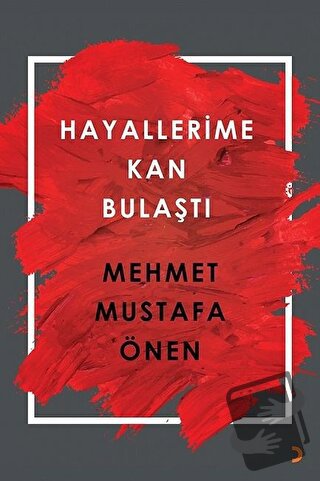 Hayallerime Kan Bulaştı - Mehmet Mustafa Önen - Cinius Yayınları - Fiy