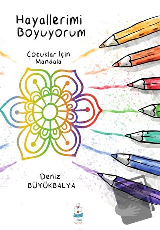 Hayallerimi Boyuyorum - Çocuklar için Mandala - Deniz Büyükbalya - Lun