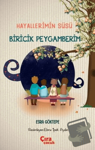 Hayallerimin Süsü Biricik Peygamberim - Esra Göktepe - Çıra Çocuk Yayı