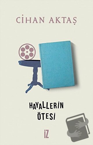 Hayallerin Ötesi - Cihan Aktaş - İz Yayıncılık - Fiyatı - Yorumları - 