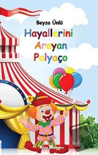 Hayallerini Arayan Palyaço - Beyza Ünlü - Kitap Müptelası Yayınları - 