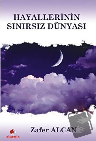 Hayallerinin Sınırsız Dünyası - Zafer Alcan - Sinemis Yayınları - Fiya