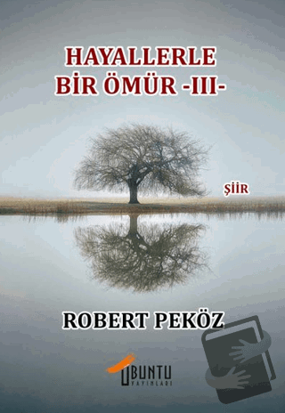 Hayallerle Bir Ömür -III- - Robert Peköz - Ubuntu Yayınları - Fiyatı -