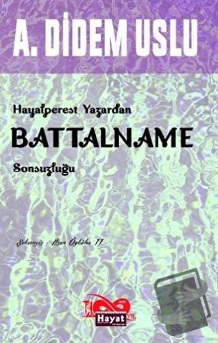 Hayalperest Yazardan Battalname Sonsuzluğu - A. Didem Uslu - Hayat Özl