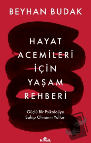 Hayat Acemileri İçin Yaşam Rehberi - Beyhan Budak - Kronik Kitap - Fiy