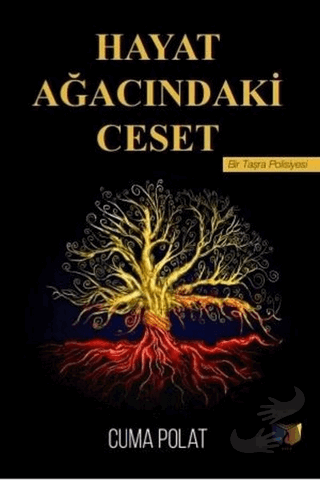 Hayat Ağacındaki Ceset - Cuma Polat - Ateş Yayınları - Fiyatı - Yoruml