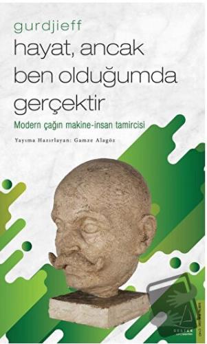 Hayat, Ancak Ben Olduğumda Gerçektir - Gurdjieff - Gamze Alagöz - Dest