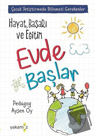 Hayat, Başarı ve Eğitim Evde Başlar - Ayşen Oy - Yakamoz Yayınevi - Fi