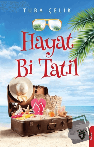 Hayat Bi Tatil - Tuba Çelik - Dorlion Yayınları - Fiyatı - Yorumları -