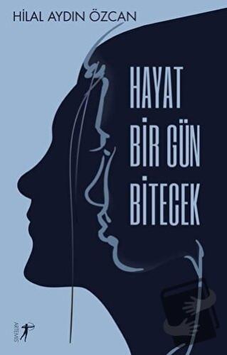 Hayat Bir Gün Bitecek - Hilal Aydın Özcan - Artemis Yayınları - Fiyatı