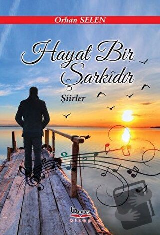 Hayat Bir Şarkıdır - Orhan Selen - Barış Kitap - Fiyatı - Yorumları - 