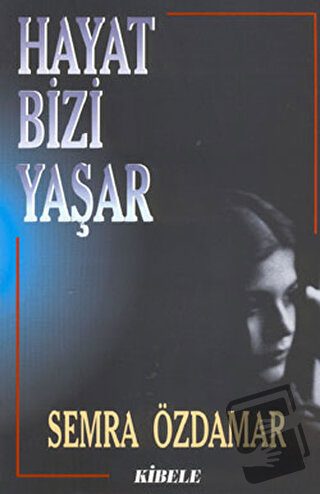 Hayat Bizi Yaşar - Semra Özdamar - Akaşa Yayınları - Fiyatı - Yorumlar