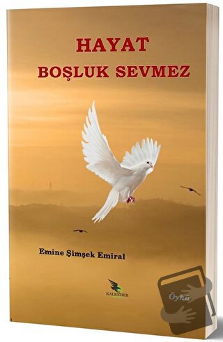 Hayat Boşluk Sevmez - Emine Şimşek Emiral - Kalender Yayınevi - Fiyatı