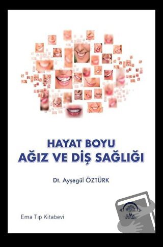 Hayat Boyu Ağız ve Diş Sağlığı - Ayşegül Öztürk - EMA Tıp Kitabevi - F