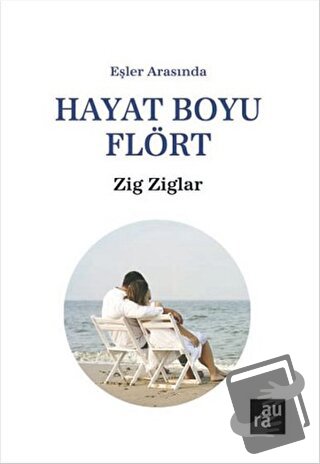 Hayat Boyu Flört - Zig Ziglar - Aura Kitapları - Fiyatı - Yorumları - 