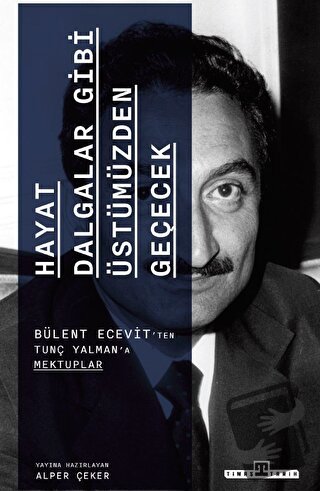 Hayat Dalgalar Gibi Üstümüzden Geçecek - Bülent Ecevit - Timaş Tarih -