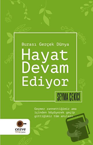 Hayat Devam Ediyor – Burası Gerçek Dünya - Şeyma Çekici - Cezve Kitap 