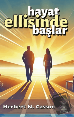 Hayat Ellisinde Başlar - Herbert N. Casson - Sierra Kitap - Fiyatı - Y