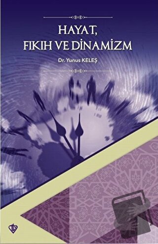 Hayat Fıkıh ve Dinamizm - Yunus Keleş - Türkiye Diyanet Vakfı Yayınlar