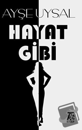 Hayat Gibi - Ayşe Uysal - Kitap At Yayınları - Fiyatı - Yorumları - Sa