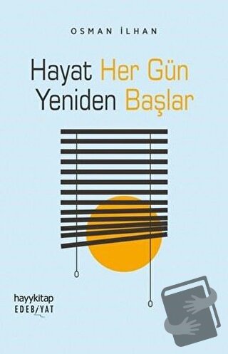 Hayat Her Gün Yeniden Başlar - Osman İlhan - Hayykitap - Fiyatı - Yoru