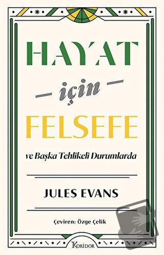 Hayat İçin Felsefe - ve Başka Tehlikeli Durumlarda - Jules Evans - Kor