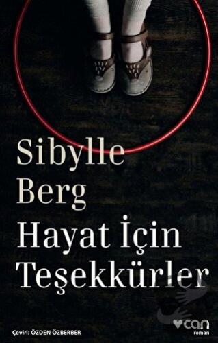 Hayat İçin Teşekkürler - Sibylle Berg - Can Yayınları - Fiyatı - Yorum