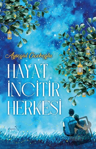 Hayat İncitir Herkesi - Ayşegül Çiçekoğlu - Müptela Yayınları - Fiyatı