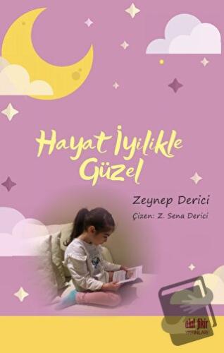 Hayat İyilikle Güzel - Zeynep Derici - Akıl Fikir Yayınları - Fiyatı -