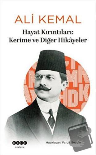 Hayat Kırıntıları: Kerime ve Diğer Hikayeler - Ali Kemal - Hece Yayınl