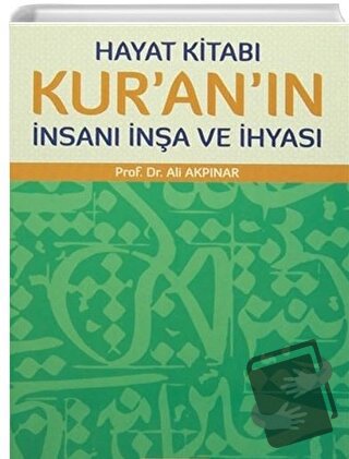 Hayat Kitabı Kur'an'ın İnsanı İnşa ve İhyası - Ali Akpınar - Mavi Yayı