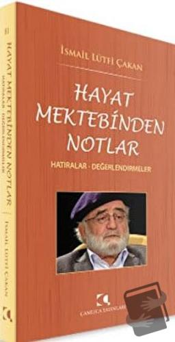 Hayat Mektebinden Notlar - İsmail Lütfi Çakan - Çamlıca Yayınları - F