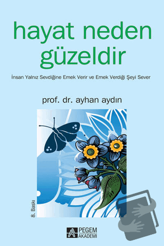 Hayat Neden Güzeldir - Ayhan Aydın - Pegem Akademi Yayıncılık - Fiyatı