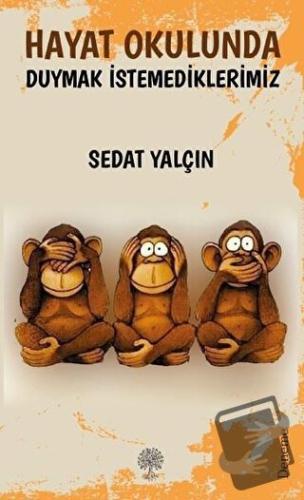 Hayat Okulunda Duymak İstemediklerimiz - Sedat Yalçın - Platanus Publi