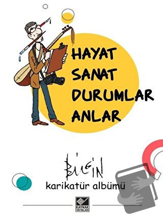 Hayat Sanat Durumlar Anlar - Mustafa Bilgin - Kaynak Yayınları - Fiyat