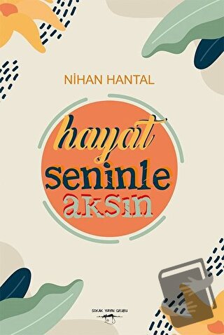 Hayat Seninle Aksın - Nihan Hantal - Sokak Kitapları Yayınları - Fiyat