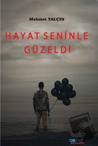 Hayat Seninle Güzeldi - Mehmet Yalçın - Gülnar Yayınları - Fiyatı - Yo