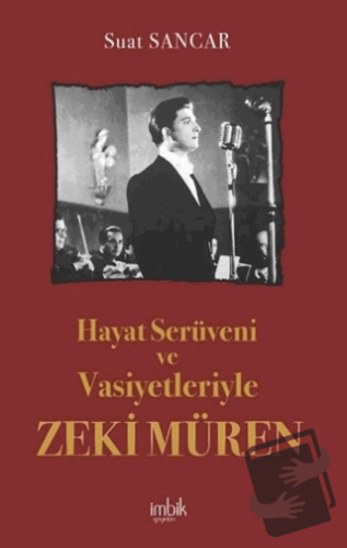 Hayat Serüveni ve Vasiyetleriyle Zeki Müren - Suat Sancar - İmbik Yayı