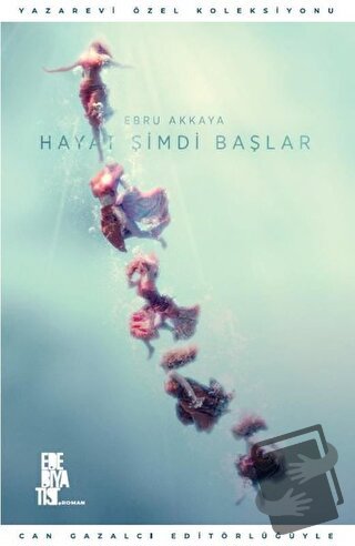 Hayat Şimdi Başlar - Ebru Akkaya - Edebiyatist - Fiyatı - Yorumları - 