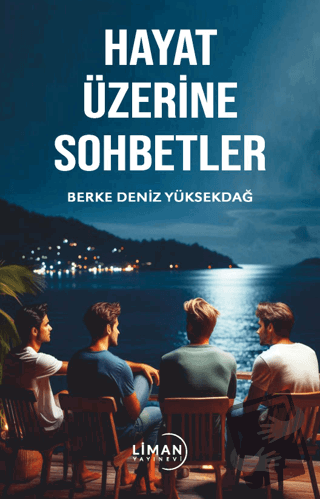 Hayat Üzerine Sohbetler - Berke Deniz Yüksekdağ - Liman Yayınevi - Fiy