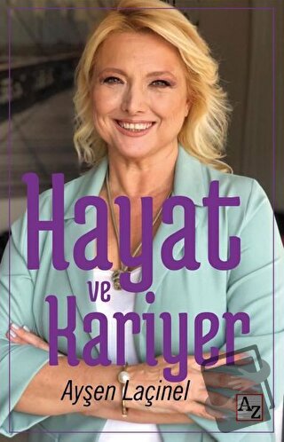 Hayat ve Kariyer - Ayşen Laçinel - Az Kitap - Fiyatı - Yorumları - Sat