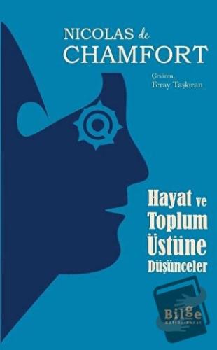 Hayat ve Toplum Üstüne Düşünceler - Nicolas De Chamfort - Bilge Kültür