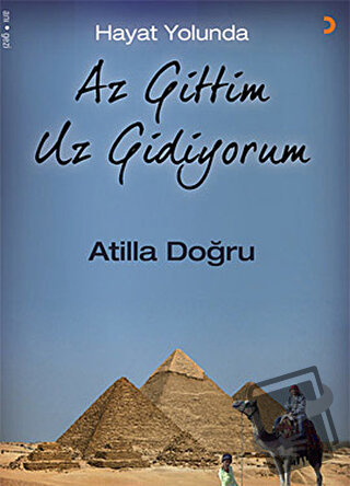 Hayat Yolunda Az Gittim Uz Gidiyorum - Atilla Doğru - Cinius Yayınları