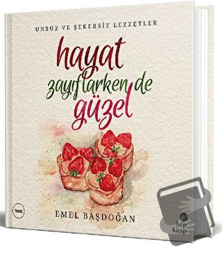 Hayat Zayıflarken de Güzel - Emel Başdoğan - Hep Kitap - Fiyatı - Yoru