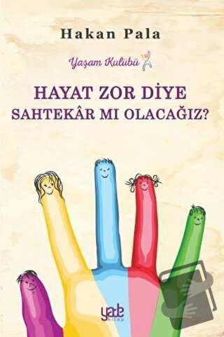 Hayat Zor Diye Sahtekar mı Olacağız? - Hakan Pala - Yade Kitap - Fiyat