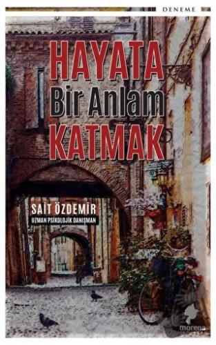 Hayata Bir Anlam Katmak - Sait Özdemir - Morena Yayınevi - Fiyatı - Yo