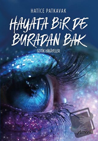 Hayata Bir De Buradan Bak - Hatice Patkavak - Armoni Yayıncılık - Fiya